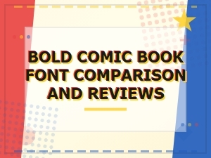 Bold Comic Book Fonts: a Comparison and Review