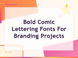Bold Comic Lettering Fonts for Branding Projects That Stand Out