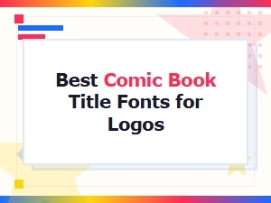 Best Comic Book Title Fonts for Logo Design in 2024