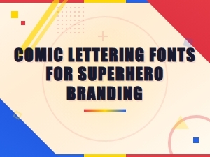 Best Comic Lettering Fonts for Superhero Branding and Logo Design