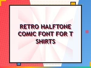 Retro Halftone Comic Fonts for T-Shirts – Free Download Collection